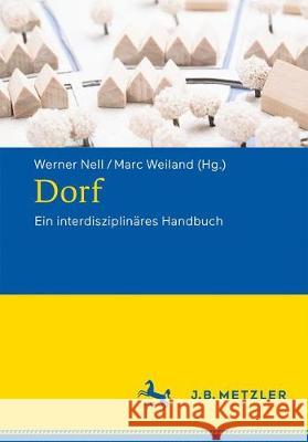Dorf: Ein Interdisziplinäres Handbuch Nell, Werner 9783476026255 J.B. Metzler