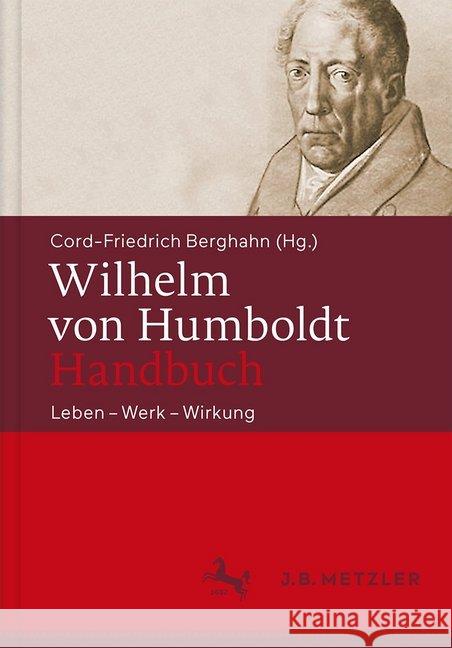 Wilhelm Von Humboldt-Handbuch: Leben - Werk - Wirkung Berghahn, Cord-Friedrich 9783476026378