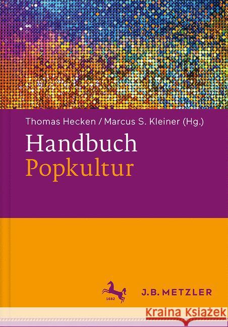 Handbuch Popkultur Thomas Hecken Marcus S. Kleiner 9783476026774 J.B. Metzler
