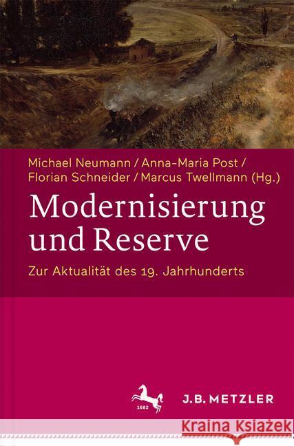 Modernisierung Und Reserve. Zur Aktualität Des 19. Jahrhunderts Neumann, Michael 9783476043399 J.B. Metzler