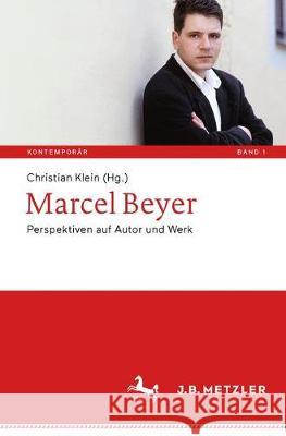 Marcel Beyer: Perspektiven auf Autor und Werk Christian Klein 9783476045805