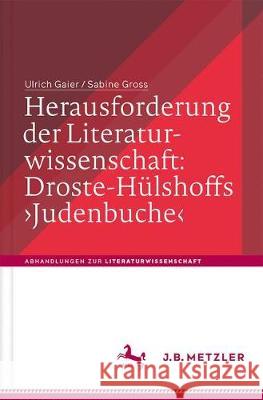 Herausforderung der Literaturwissenschaft:  Droste-Hülshoffs 'Judenbuche' Ulrich Gaier, Sabine Gross 9783476045867 Springer-Verlag Berlin and Heidelberg GmbH & 