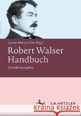 Robert Walser-Handbuch: Leben - Werk - Wirkung Gisi, Lucas Marco 9783476045942