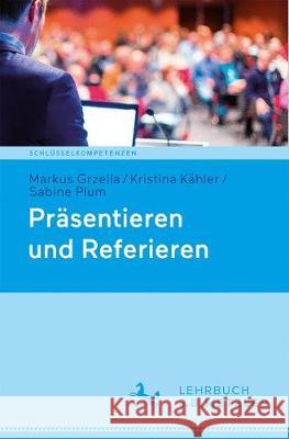 Präsentieren Und Referieren Grzella, Markus 9783476046253 Metzler