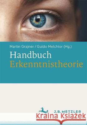 Handbuch Erkenntnistheorie Martin Grajner Guido Melchior 9783476046314