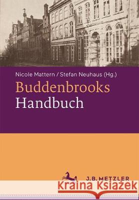 Buddenbrooks-Handbuch Nicole Mattern Stefan Neuhaus 9783476046499
