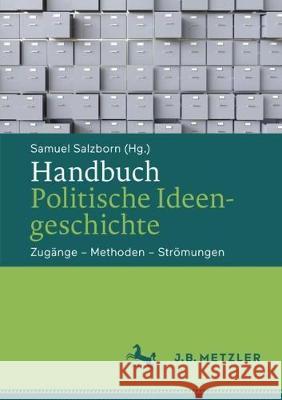 Handbuch Politische Ideengeschichte: Zugänge - Methoden - Strömungen Salzborn, Samuel 9783476047090