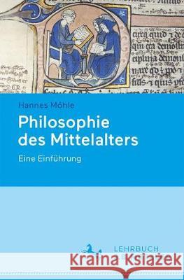 Philosophie Des Mittelalters: Eine Einführung Möhle, Hannes 9783476047465 J.B. Metzler