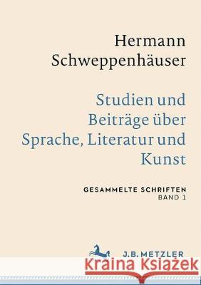 Hermann Schweppenhäuser: Sprache, Literatur Und Kunst: Gesammelte Schriften, Band 1 Friedrich, Thomas 9783476047625 J.B. Metzler