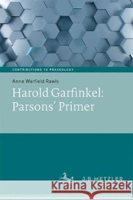 Harold Garfinkel: Parsons' Primer Anne Warfiel 9783476048141 J.B. Metzler