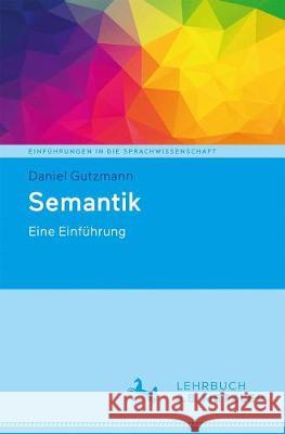 Semantik: Eine Einführung Gutzmann, Daniel 9783476048691