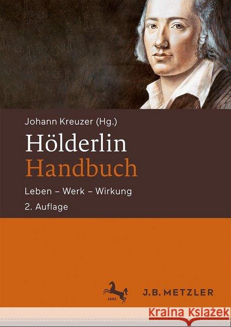 Hölderlin-Handbuch: Leben ‒ Werk ‒ Wirkung Kreuzer, Johann 9783476048776