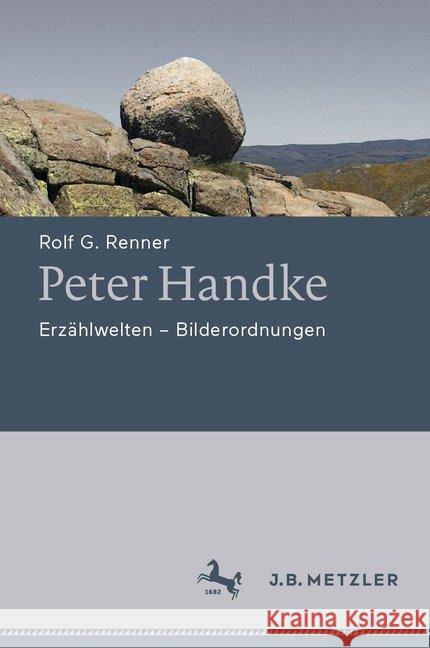 Peter Handke: Erzählwelten - Bilderordnungen Renner, Rolf G. 9783476049063