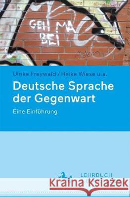 Deutsche Sprache Der Gegenwart: Eine Einführung Freywald, Ulrike 9783476049209