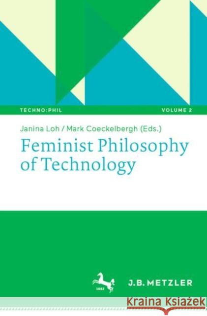 Feminist Philosophy of Technology Janina Loh Mark Coeckelbergh 9783476049667 J.B. Metzler