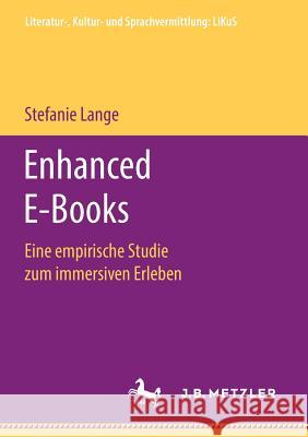 Enhanced E-Books: Eine Empirische Studie Zum Immersiven Erleben Lange, Stefanie 9783476049827 J.B. Metzler