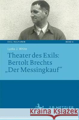 Theater Des Exils: Bertolt Brechts 