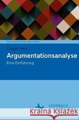 Argumentationsanalyse: Eine Einführung Betz, Gregor 9783476051233 J.B. Metzler