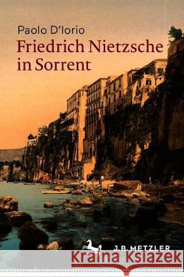 Friedrich Nietzsche in Sorrent Paolo D'Iorio Renate Muller-Buck 9783476051288 J.B. Metzler