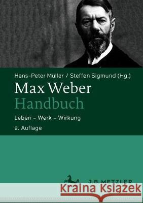 Max Weber-Handbuch: Leben - Werk - Wirkung Müller, Hans-Peter 9783476051417 J.B. Metzler