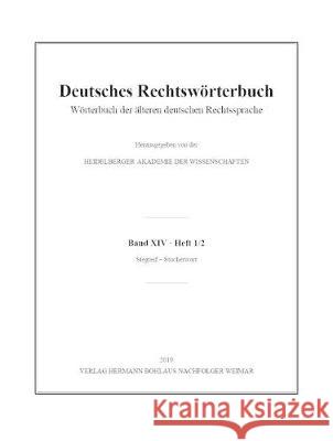 Deutsches Rechtswörterbuch: Wörterbuch Der Älteren Deutschen Rechtssprache. Band XIV, Heft 1/2 - Stegreif - Stocherwort Heidelberger Akademie Der Wissenschaften 9783476051561 J.B. Metzler