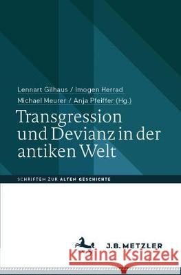 Transgression Und Devianz in Der Antiken Welt Gilhaus, Lennart 9783476055071 J.B. Metzler