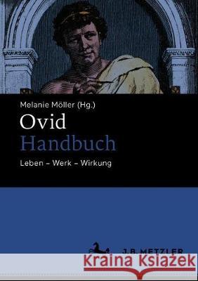 Ovid-Handbuch: Leben - Werk - Wirkung Möller, Melanie 9783476056849 J.B. Metzler