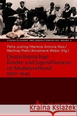 Deutschsprachige Kinder- Und Jugendliteratur Im Medienverbund 1900-1945 Josting, Petra 9783476056863 J.B. Metzler