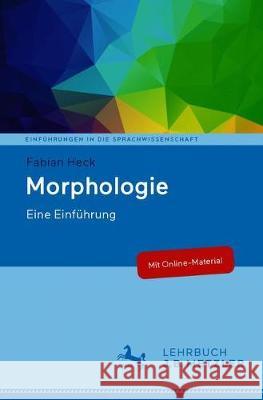 Morphologie: Eine Einführung Heck, Fabian 9783476057006 J.B. Metzler