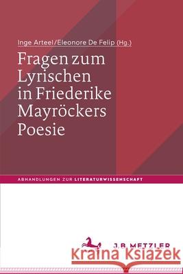 Fragen Zum Lyrischen in Friederike Mayröckers Poesie Arteel, Inge 9783476057242 J.B. Metzler