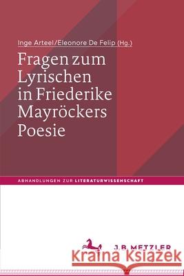 Fragen Zum Lyrischen in Friederike Mayröckers Poesie Arteel, Inge 9783476057242