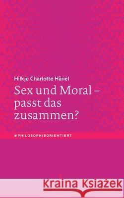 Sex Und Moral - Passt Das Zusammen? H 9783476057754 J.B. Metzler