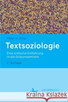 Textsoziologie: Eine Kritische Einführung in Die Diskurssemiotik Zima, Peter V. 9783476058157