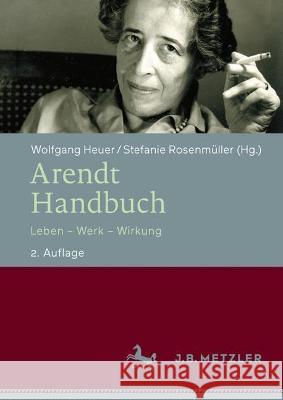 Arendt-Handbuch: Leben - Werk - Wirkung Wolfgang Heuer Stefanie Rosenm 9783476058362 J.B. Metzler
