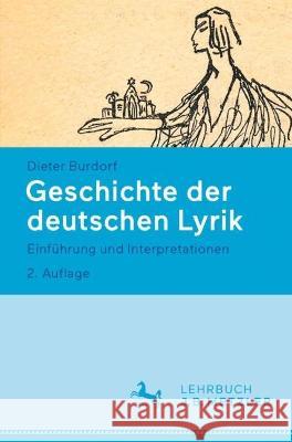 Geschichte Der Deutschen Lyrik: Einführung Und Interpretationen Burdorf, Dieter 9783476059048 J.B. Metzler