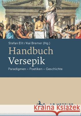 Handbuch Versepik: Paradigmen – Poetiken – Geschichte Stefan Elit Kai Bremer 9783476059130 J.B. Metzler