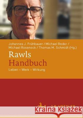 Rawls-Handbuch: Leben – Werk – Wirkung Johannes J. Fr?hbauer Michael Reder Michael Roseneck 9783476059277 J.B. Metzler