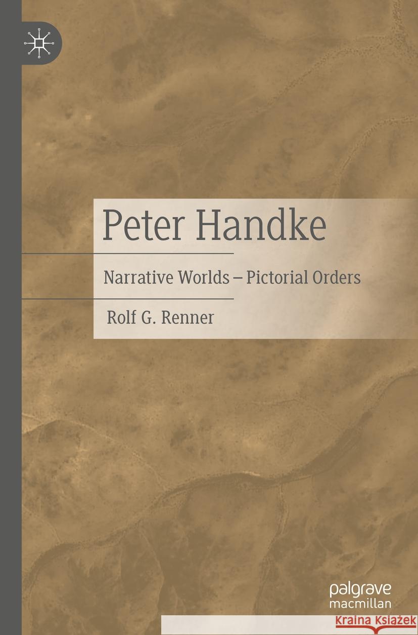 Peter Handke: Narrative Worlds - Pictorial Orders Rolf G. Renner 9783476059345 Palgrave MacMillan