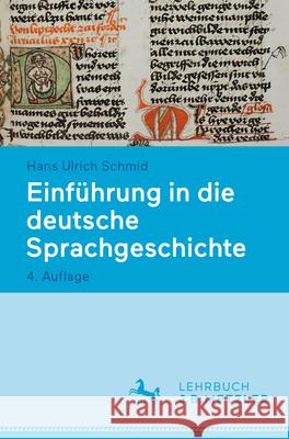 Einführung in Die Deutsche Sprachgeschichte Schmid, Hans Ulrich 9783476059529