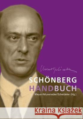 Schönberg-Handbuch Andreas Meyer Therese Muxeneder Ullrich Scheideler 9783476059642 J.B. Metzler