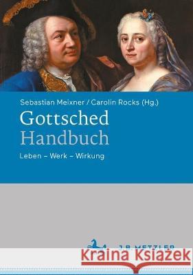 Gottsched-Handbuch: Leben – Werk – Wirkung Sebastian Meixner Carolin Rocks Giulia Morra 9783476059666 J.B. Metzler