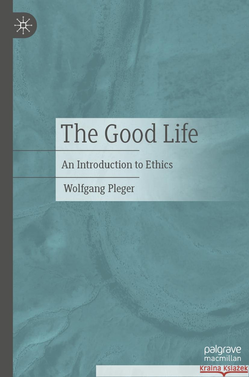 The Good Life Wolfgang Pleger 9783476059710 J.B. Metzler