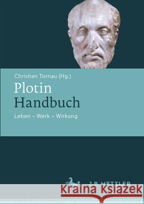 Plotin-Handbuch: Leben - Werk - Wirkung Christian Tornau 9783476059741