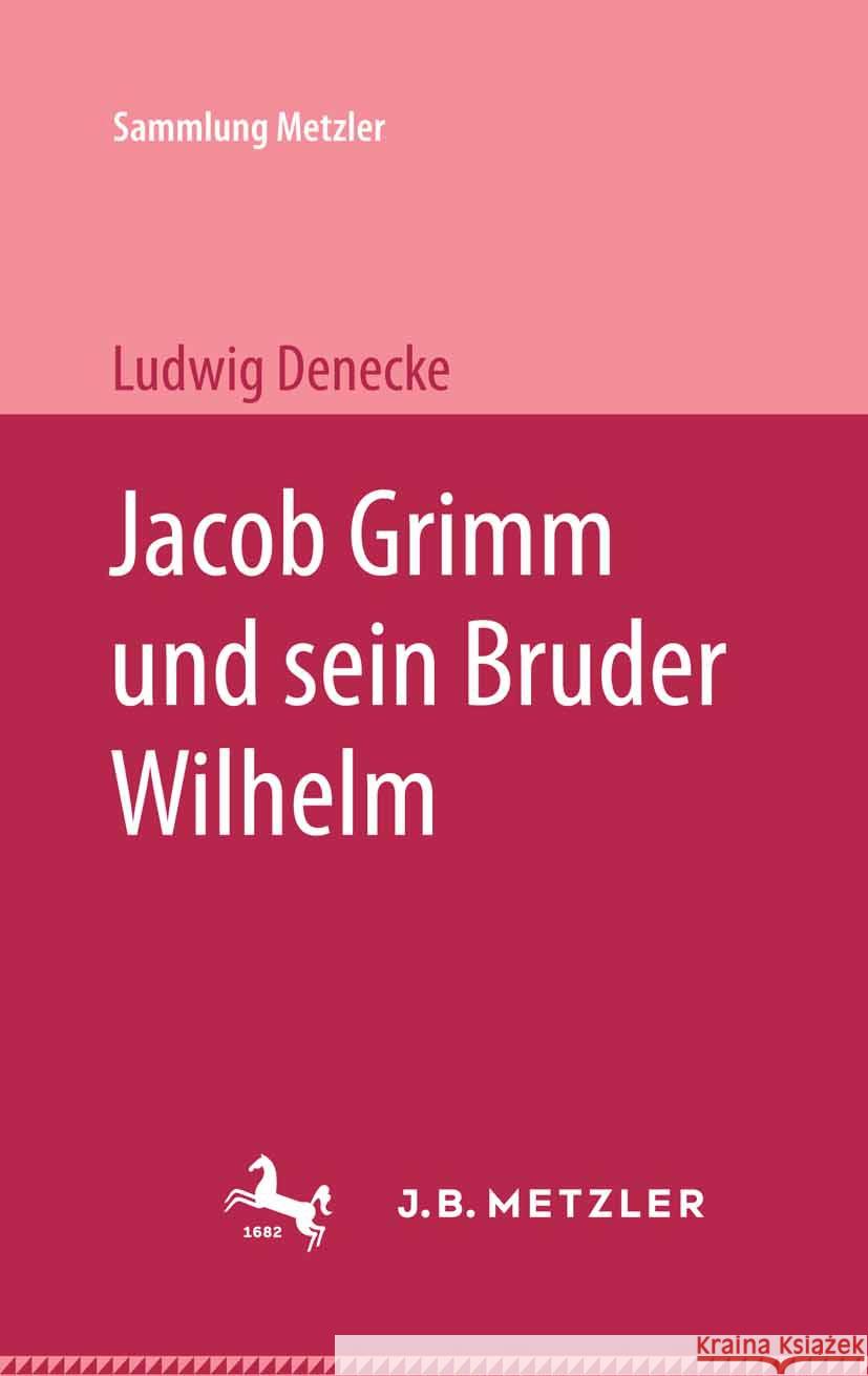 Jacob Grimm und sein Bruder Wilhelm Lugwig Denecke 9783476101006