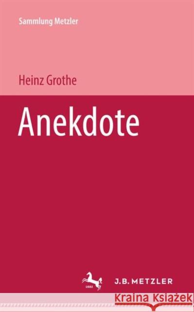 Anekdote Heinz Grothe 9783476101013 J.B. Metzler