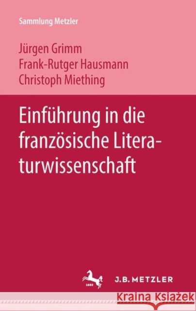 Einführung in Die Französische Literaturwissenschaft Grimm, Jürgen 9783476101488 J.B. Metzler
