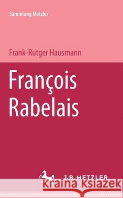 François Rabelais Frank-Rutger Hausmann 9783476101761 Springer-Verlag Berlin and Heidelberg GmbH & 