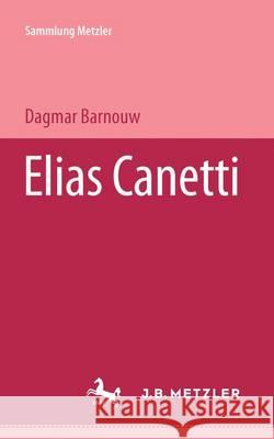Elias Canetti Dagmar Barnouw 9783476101808 Springer-Verlag Berlin and Heidelberg GmbH & 