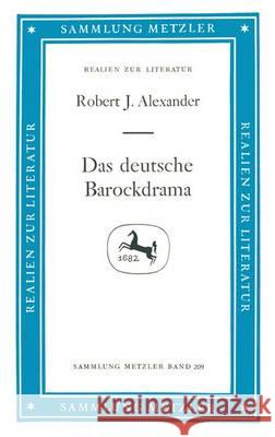 Das deutsche Barockdrama Robert Alexander 9783476102096 Springer-Verlag Berlin and Heidelberg GmbH & 