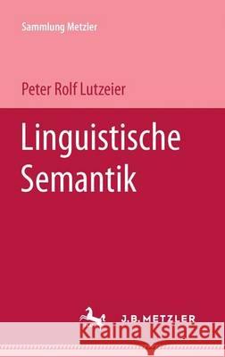 Linguistische Semantik Peter Rolf Lutzeier 9783476102195 Springer-Verlag Berlin and Heidelberg GmbH & 